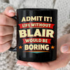 BLAIR HH F012 Personalized Name Coffee Mug – Life Without [Name] Would Be Boring – Funny Custom Gift
