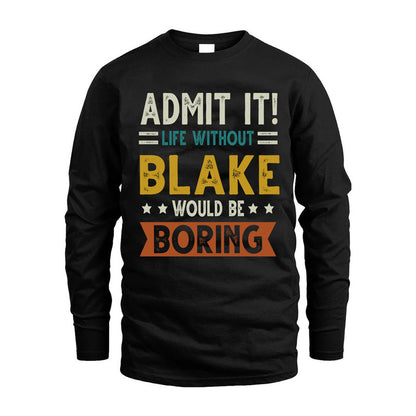 BLAKE HH88-K2–Personalized Funny Quote Apparel “Life Without NAME Would Be Boring”
