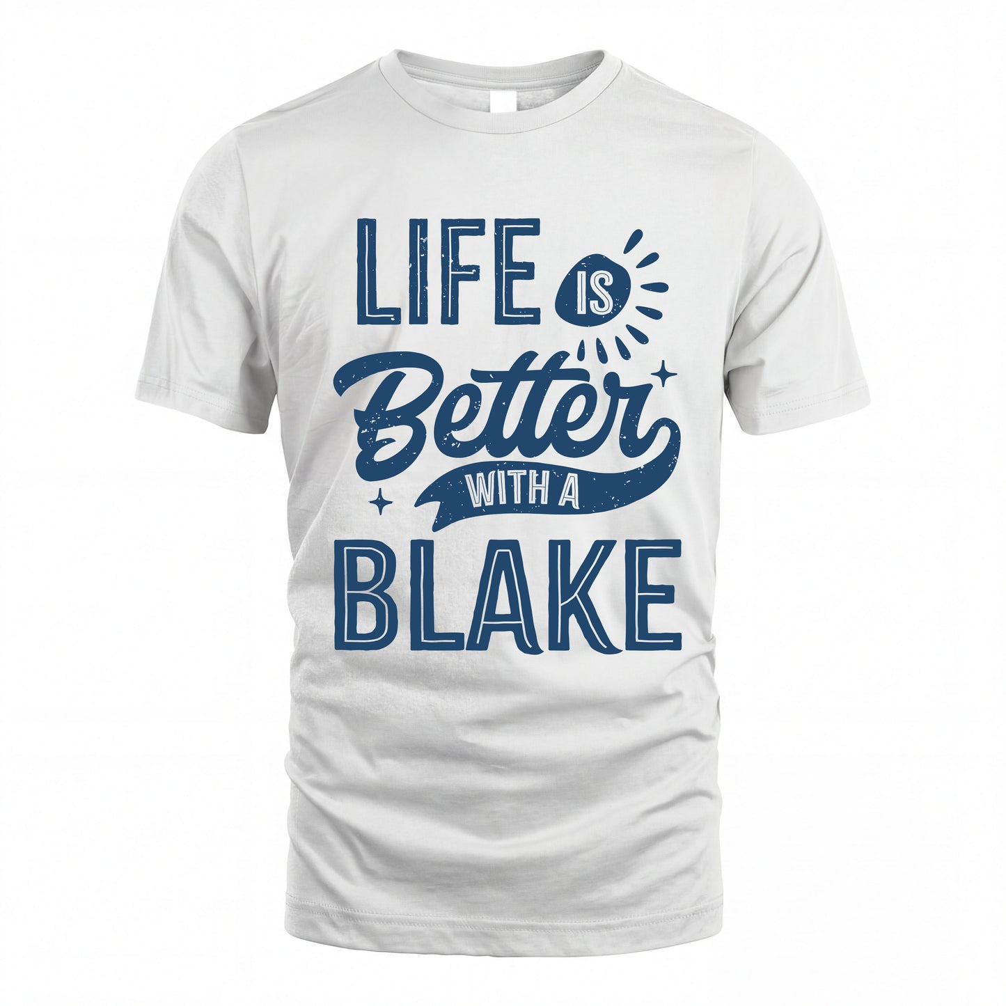 BLAKE HH88-K2–Personalized Name Quote T-Shirt Life Is Better With Unisex Gift