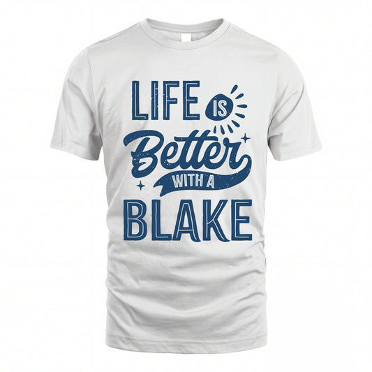 BLAKE HH88-K2–Personalized Name Quote T-Shirt Life Is Better With Unisex Gift