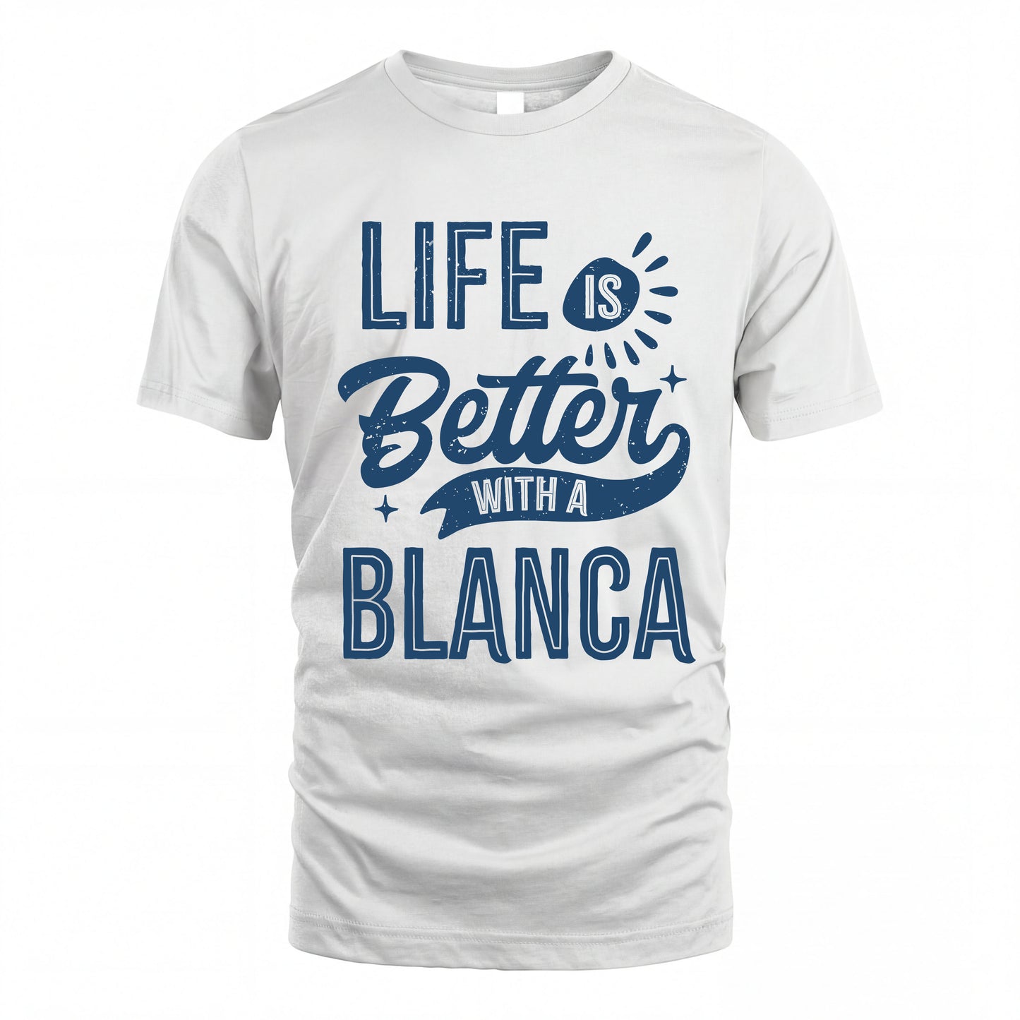 BLANCA HH88-K2–Personalized Name Quote T-Shirt Life Is Better With Unisex Gift
