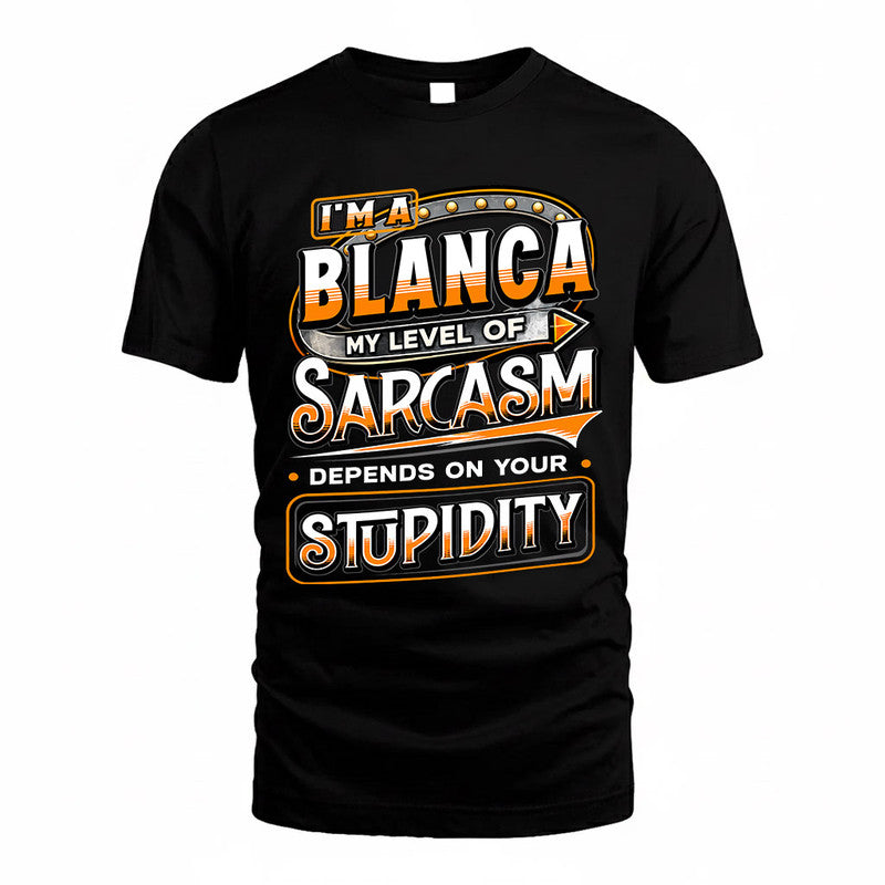 BLANCA TT88-K6-229 – Personalized Funny Sarcasm Apparel "My Level Of Sarcasm Depends On Your Stupidity"