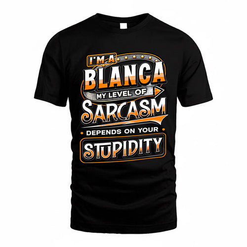 BLANCA TT88-K6-229 – Personalized Funny Sarcasm Apparel "My Level Of Sarcasm Depends On Your Stupidity"