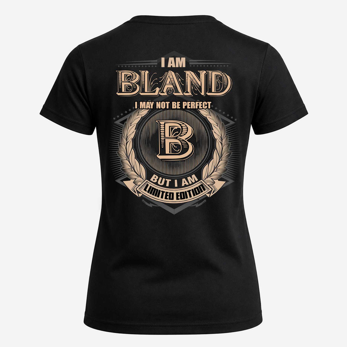 BLAND 2K-101–Personalized Name Quote Apparel “I Am NAME May Not Be Perfect But I Am Limited Edition”