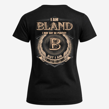 BLAND 2K-101–Personalized Name Quote Apparel “I Am NAME May Not Be Perfect But I Am Limited Edition”