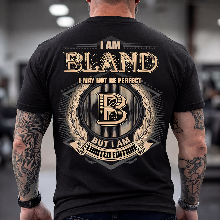 BLAND 2K-101–Personalized Name Quote Apparel “I Am NAME May Not Be Perfect But I Am Limited Edition”