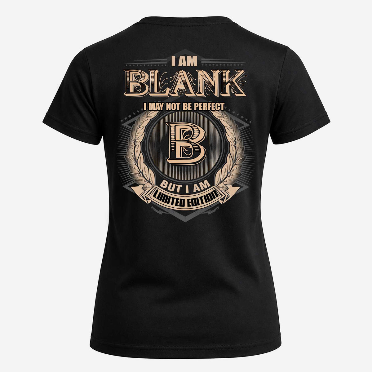 BLANK 2K-101–Personalized Name Quote Apparel “I Am NAME May Not Be Perfect But I Am Limited Edition”