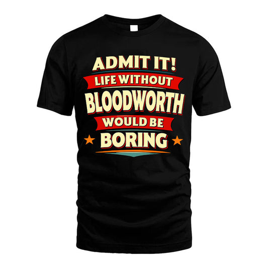 BLOODWORTH HH88-K2-106–Personalized Funny Quote Apparel “Life Without NAME Would Be Boring”