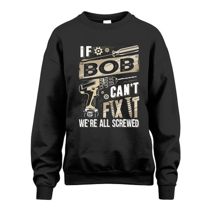 BOB HH-F001 Can’t Fix It, We’re All Screwed – Personalized Handyman T-Shirt
