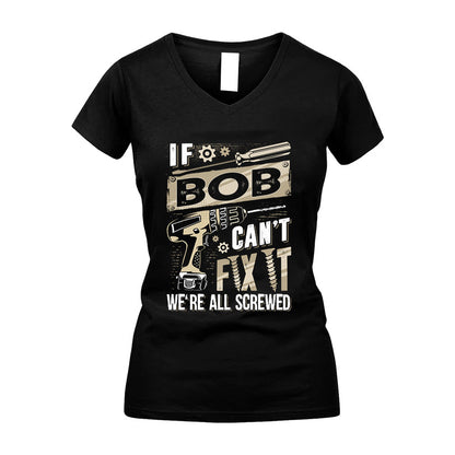 BOB HH-F001 Can’t Fix It, We’re All Screwed – Personalized Handyman T-Shirt