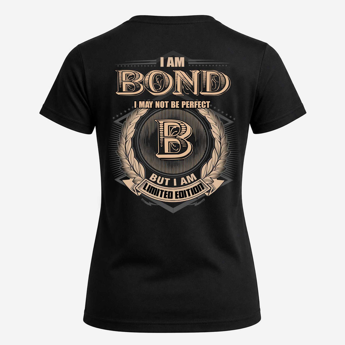 BOND 2K-101–Personalized Name Quote Apparel “I Am NAME May Not Be Perfect But I Am Limited Edition”