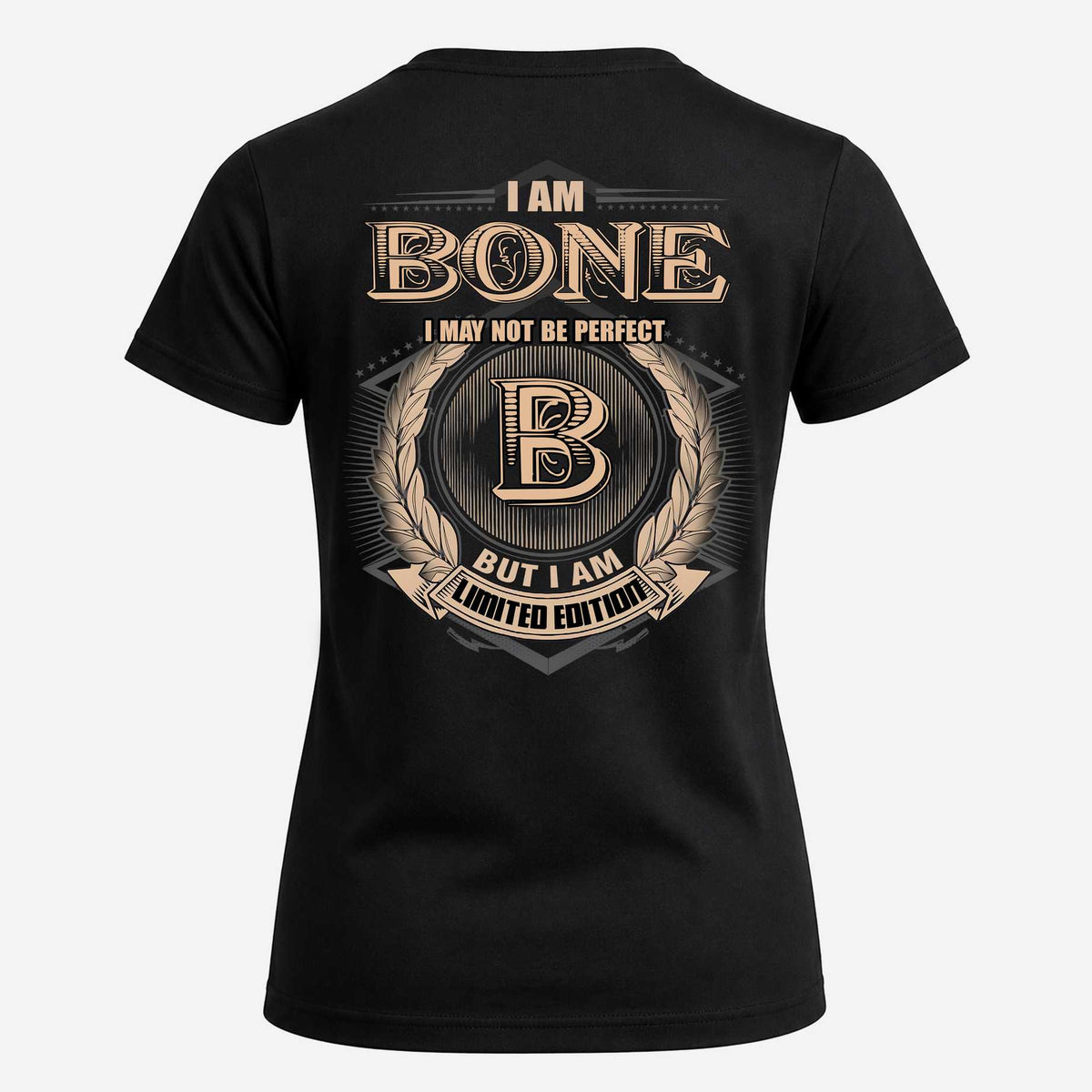 BONE 2K-101–Personalized Name Quote Apparel “I Am NAME May Not Be Perfect But I Am Limited Edition”