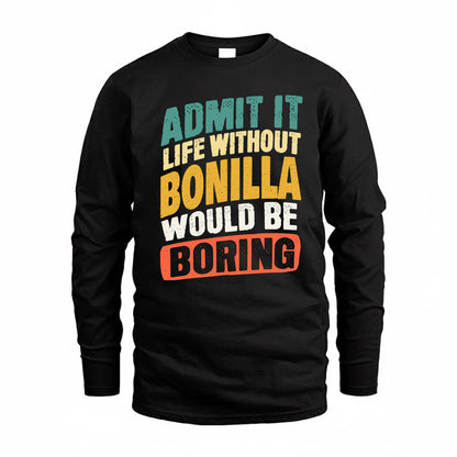 BONILLA TP88-K4-229–Personalized Funny Quote Apparel “Life Without NAME Would Be Boring”