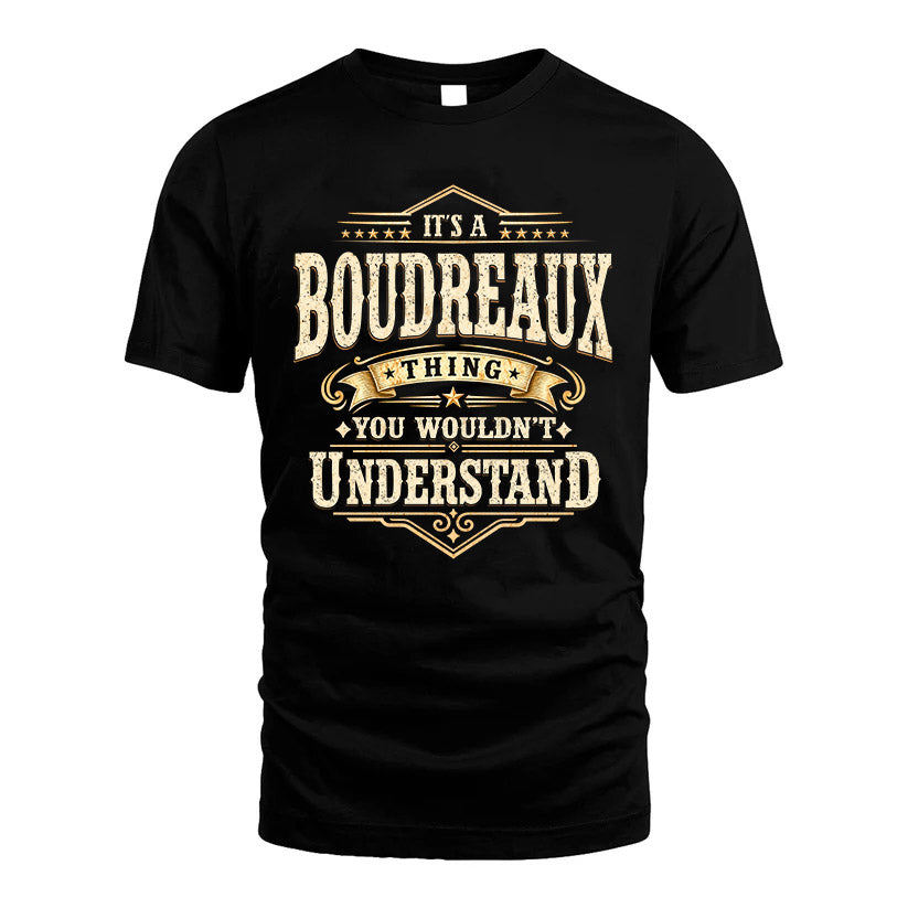 BOUDREAUX HH-F009–Personalized Name Quote Apparel “It’s an NAME Thing You Wouldn’t Understand”