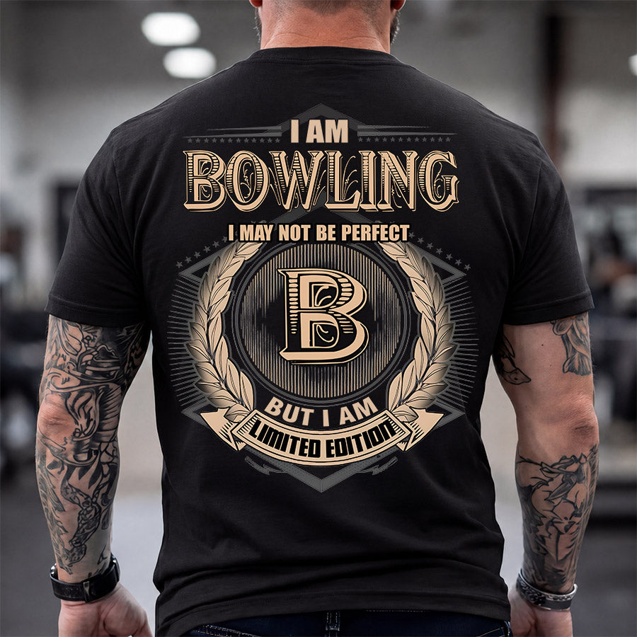 BOWLING 2K-101–Personalized Name Quote Apparel “I Am NAME May Not Be Perfect But I Am Limited Edition”