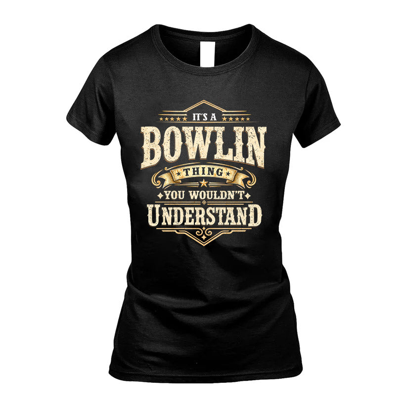 BOWLIN HH-F009–Personalized Name Quote Apparel “It’s an NAME Thing You Wouldn’t Understand”