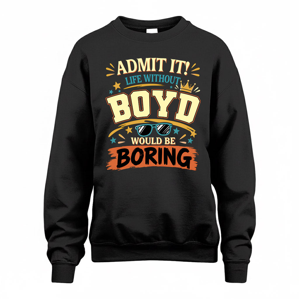 BOYD HH F005 Life Without You Would Be Boring Funny T-Shirt