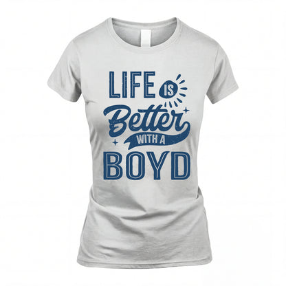 BOYD HH88-K2–Personalized Name Quote T-Shirt Life Is Better With Unisex Gift
