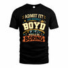 BOYD HH F005 Life Without You Would Be Boring Funny T-Shirt