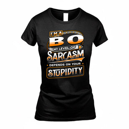 BO TT88-K6-229 – Personalized Funny Sarcasm Apparel "My Level Of Sarcasm Depends On Your Stupidity"