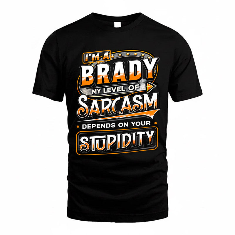 BRADY TT88-K6-229 – Personalized Funny Sarcasm Apparel "My Level Of Sarcasm Depends On Your Stupidity"