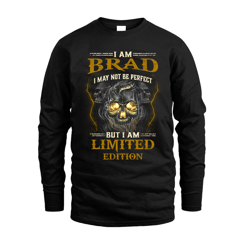 I Am Brad, I May Not Be Perfect, But I Am Limited Edition – Personalized Skull T-Shirt