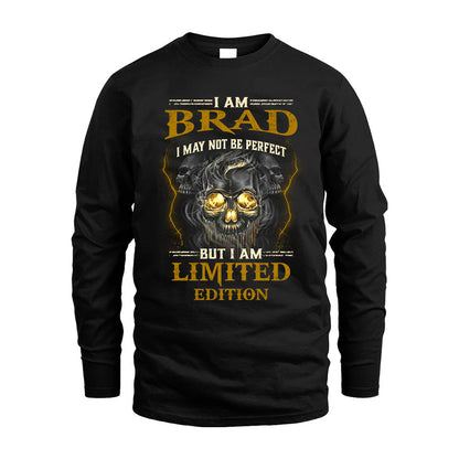 I Am Brad, I May Not Be Perfect, But I Am Limited Edition – Personalized Skull T-Shirt