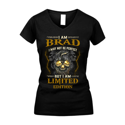 I Am Brad, I May Not Be Perfect, But I Am Limited Edition – Personalized Skull T-Shirt