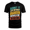 BRANDON TP88-K4-229–Personalized Funny Quote Apparel “Life Without NAME Would Be Boring”