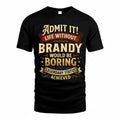 BRANDY TP65-K5-268–Personalized Funny Quote Apparel “Life Without NAME Would Be Boring”