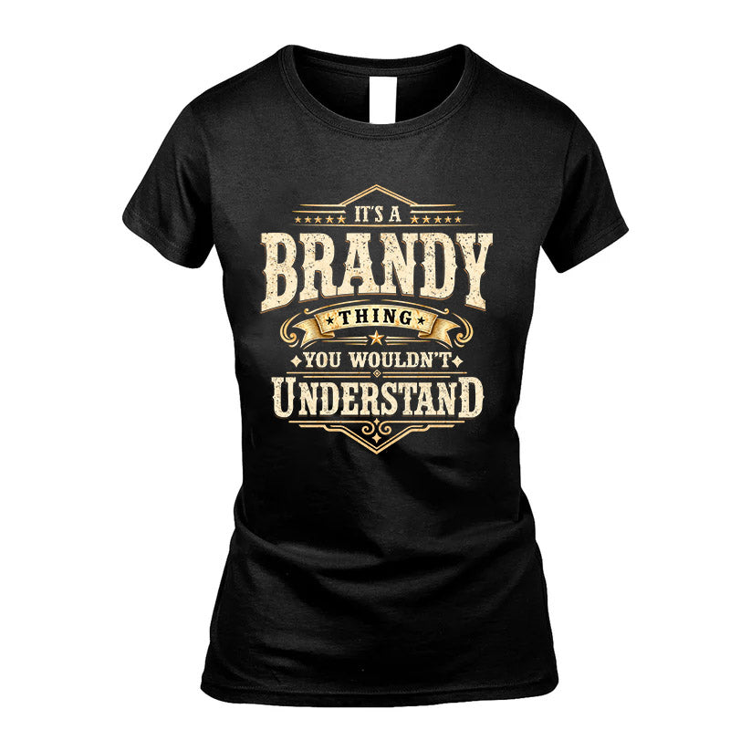 BRANDY HH-F009–Personalized Name Quote Apparel “It’s an NAME Thing You Wouldn’t Understand”