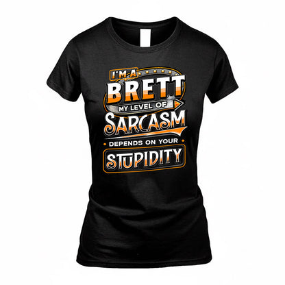 BRETT TT88-K6-229 – Personalized Funny Sarcasm Apparel "My Level Of Sarcasm Depends On Your Stupidity"