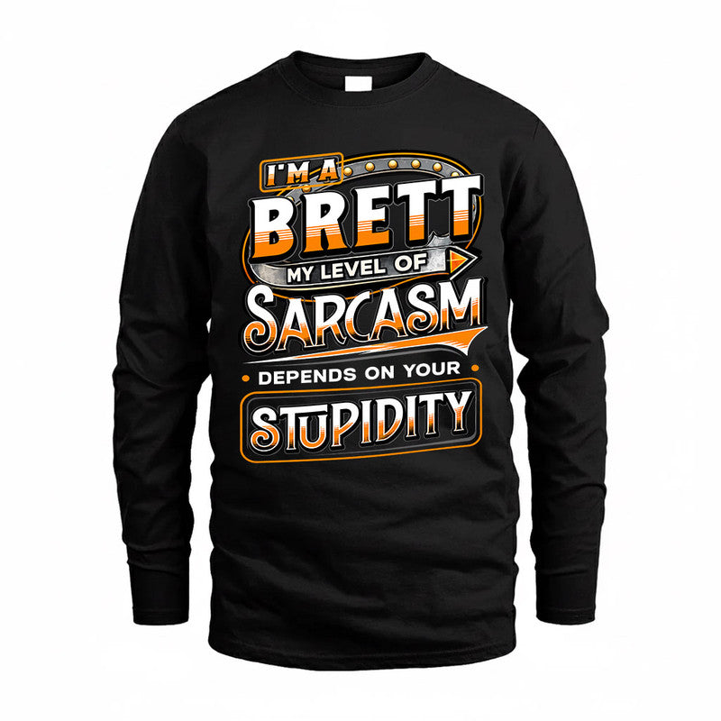 BRETT TT88-K6-229 – Personalized Funny Sarcasm Apparel "My Level Of Sarcasm Depends On Your Stupidity"