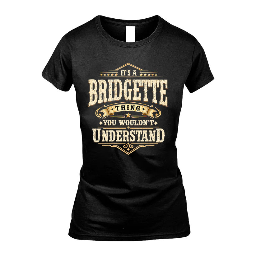 BRIDGETTE HH-F009–Personalized Name Quote Apparel “It’s an NAME Thing You Wouldn’t Understand”
