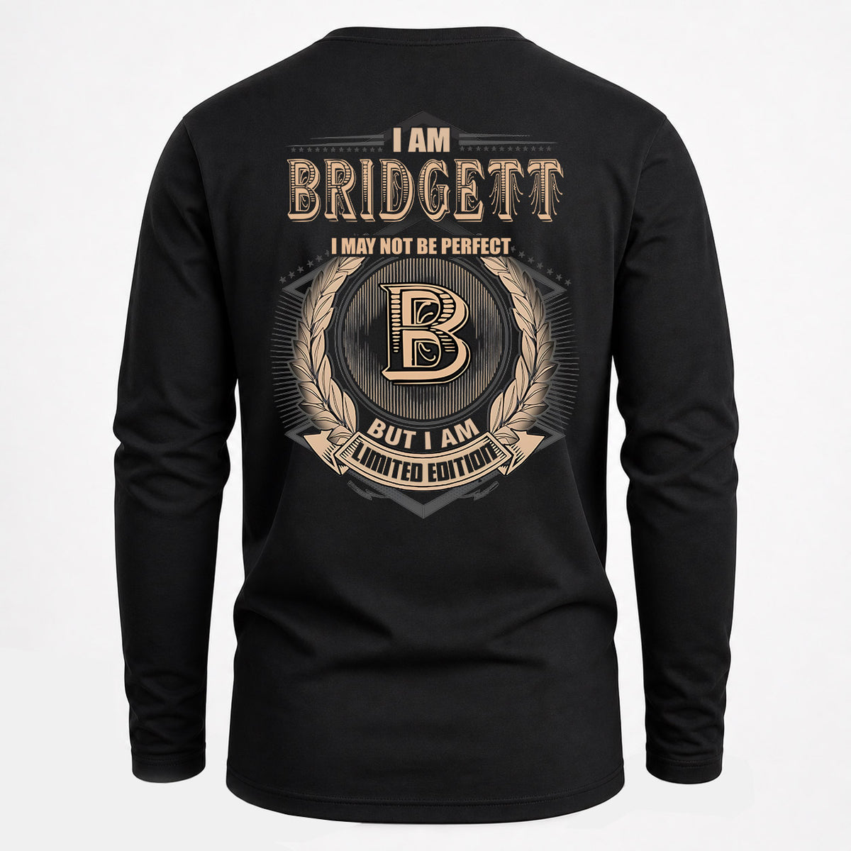 BRIDGETT 2K-101–Personalized Name Quote Apparel “I Am NAME May Not Be Perfect But I Am Limited Edition”