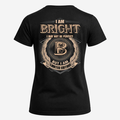 BRIGHT 2K-101–Personalized Name Quote Apparel “I Am NAME May Not Be Perfect But I Am Limited Edition”