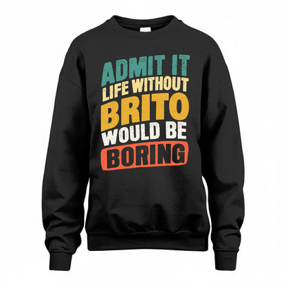 BRITO TP88-K4-229–Personalized Funny Quote Apparel “Life Without NAME Would Be Boring”