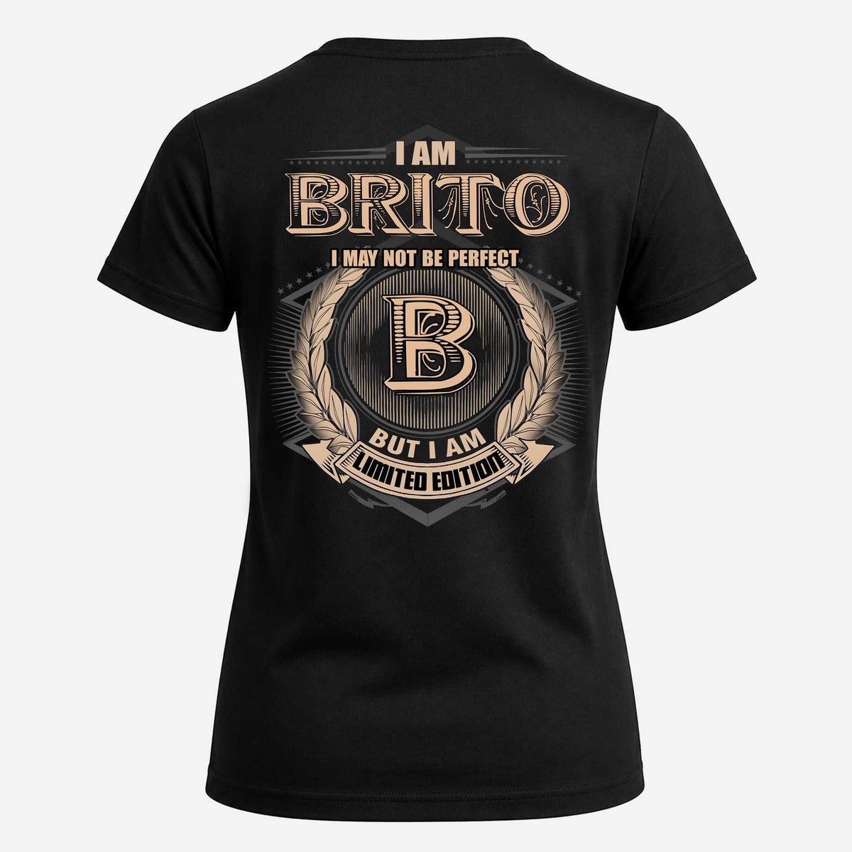 BRITO 2K-101–Personalized Name Quote Apparel “I Am NAME May Not Be Perfect But I Am Limited Edition”