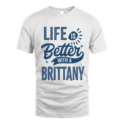 BRITTANY HH88-K2–Personalized Name Quote T-Shirt Life Is Better With Unisex Gift