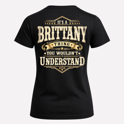 BRITTANY HH-F003–Personalized Name Quote Apparel “It’s an NAME Thing You Wouldn’t Understand”