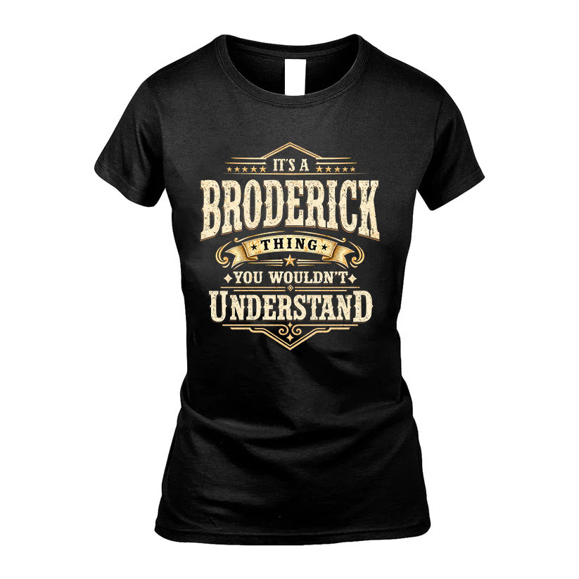 BRODERICK HH-F009–Personalized Name Quote Apparel “It’s an NAME Thing You Wouldn’t Understand”