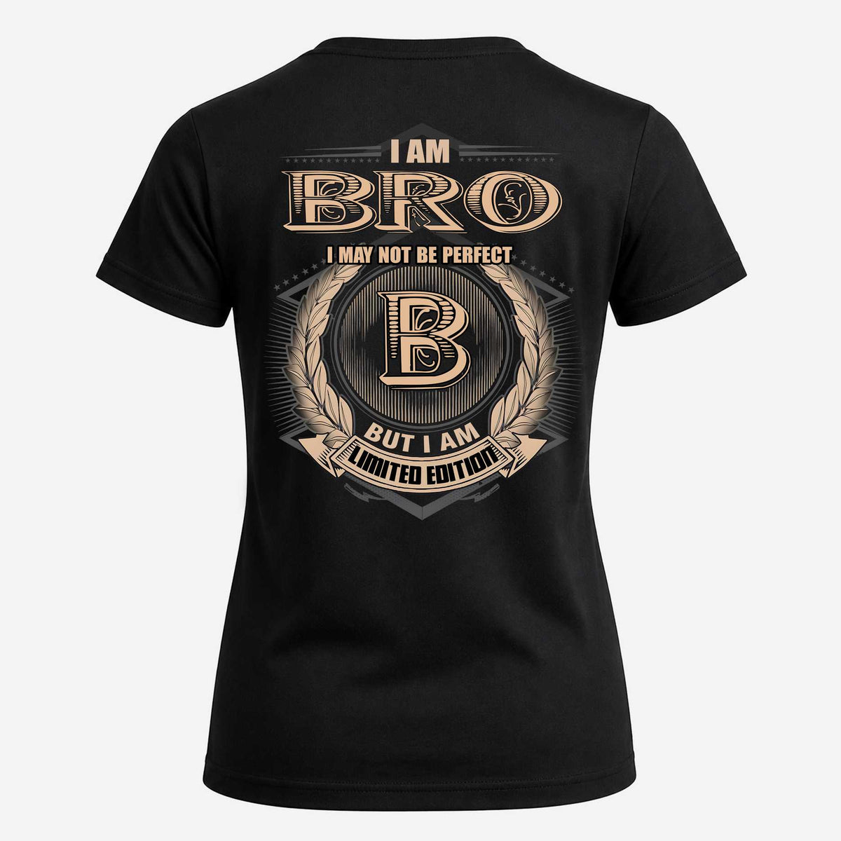 BRO 2K-101–Personalized Name Quote Apparel “I Am NAME May Not Be Perfect But I Am Limited Edition”