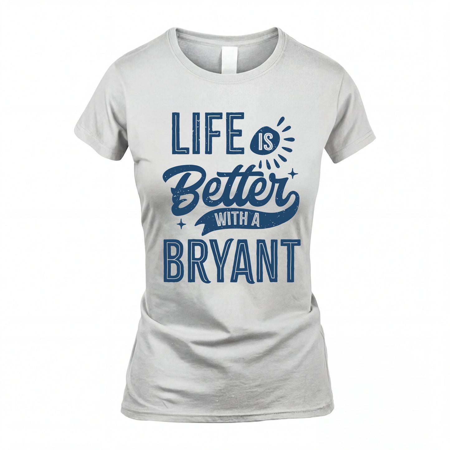 BRYANT HH88-K2–Personalized Name Quote T-Shirt Life Is Better With Unisex Gift