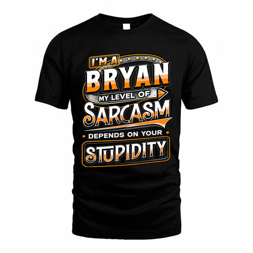 BRYAN TT88-K6-229 – Personalized Funny Sarcasm Apparel "My Level Of Sarcasm Depends On Your Stupidity"