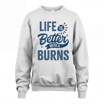 BURNS HH88-K2–Personalized Name Quote T-Shirt Life Is Better With Unisex Gift