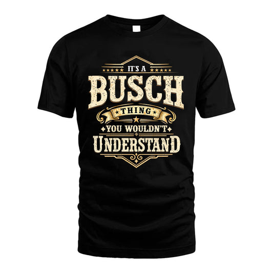 BUSCH HH-F009–Personalized Name Quote Apparel “It’s an NAME Thing You Wouldn’t Understand”