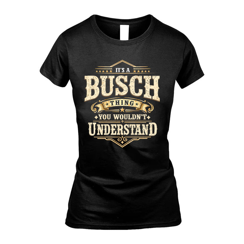 BUSCH HH-F009–Personalized Name Quote Apparel “It’s an NAME Thing You Wouldn’t Understand”