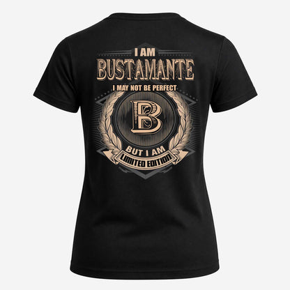 BUSTAMANTE 2K-101–Personalized Name Quote Apparel “I Am NAME May Not Be Perfect But I Am Limited Edition”