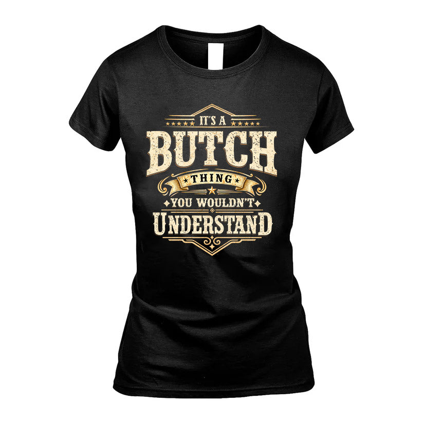 BUTCH HH-F009–Personalized Name Quote Apparel “It’s an NAME Thing You Wouldn’t Understand”