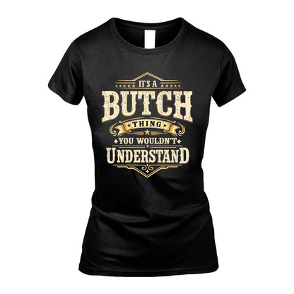 BUTCH HH-F009–Personalized Name Quote Apparel “It’s an NAME Thing You Wouldn’t Understand”